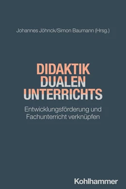 Abbildung von Jöhnck / Baumann | Didaktik dualen Unterrichts | 1. Auflage | 2025 | beck-shop.de