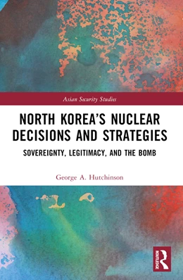 Abbildung von Hutchinson | North Korea's Nuclear Decisions and Strategies | 1. Auflage | 2026 | beck-shop.de
