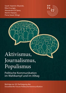 Abbildung von Akyürek / Cruciger | Aktivismus, Journalismus, Populismus: Dynamiken Politischer Kommunikation im Wahlkampf und im Alltag | 1. Auflage | 2026 | beck-shop.de