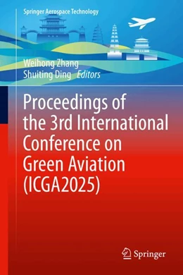 Abbildung von Zhang / Ding | Proceedings of the 3rd International Conference on Green Aviation (ICGA2025) | 1. Auflage | 2026 | beck-shop.de