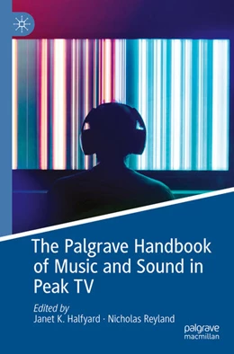 Abbildung von K. Halfyard / Reyland | The Palgrave Handbook of Music and Sound in Peak TV | 1. Auflage | 2025 | beck-shop.de