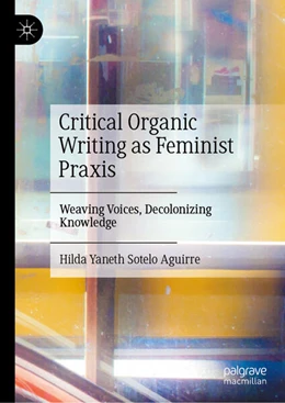 Abbildung von Sotelo Aguirre | Critical Organic Writing as Feminist Praxis | 1. Auflage | 2026 | beck-shop.de