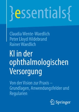 Abbildung von Wente-Waedlich / Hildebrand | KI in der ophthalmologischen Versorgung | 1. Auflage | 2026 | beck-shop.de