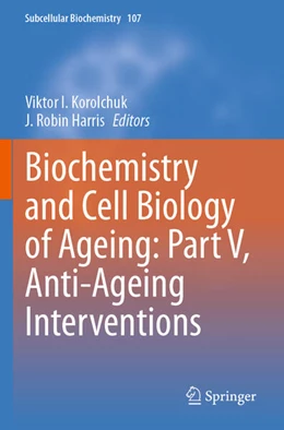 Abbildung von Korolchuk / Harris | Biochemistry and Cell Biology of Ageing: Part V, Anti-Ageing Interventions | 1. Auflage | 2025 | beck-shop.de