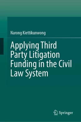 Abbildung von Kiettikunwong | Applying Third Party Litigation Funding in the Civil Law System | 1. Auflage | 2026 | beck-shop.de