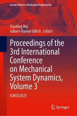 Abbildung von Rui / Gillich | Proceedings of the 3rd International Conference on Mechanical System Dynamics, Volume 3 | 1. Auflage | 2026 | beck-shop.de