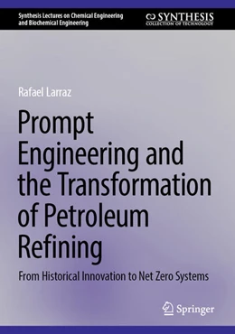 Abbildung von Larraz | Prompt Engineering and the Transformation of Petroleum Refining | 1. Auflage | 2025 | beck-shop.de