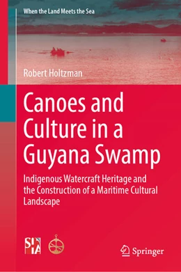 Abbildung von Holtzman | Canoes and Culture in a Guyana Swamp | 1. Auflage | 2026 | beck-shop.de