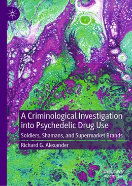 Abbildung von Alexander | A Criminological Investigation into Psychedelic Drug Use | 1. Auflage | 2026 | beck-shop.de