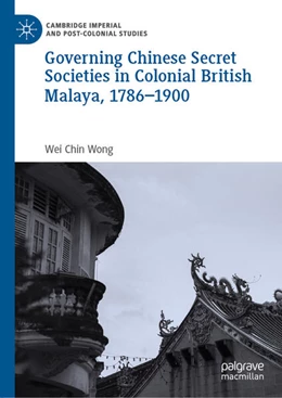 Abbildung von Wong | Governing Chinese Secret Societies in Colonial British Malaya, 1786-1900 | 1. Auflage | 2026 | beck-shop.de