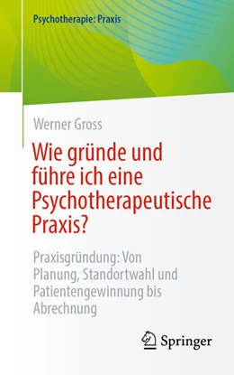 Abbildung von Gross | Wie gründe und führe ich eine Psychotherapeutische Praxis? | 1. Auflage | 2026 | beck-shop.de
