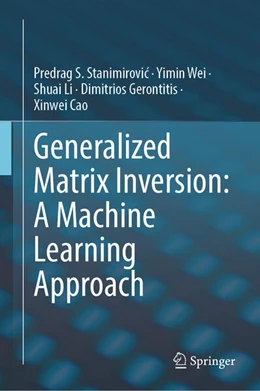Abbildung von Stanimirovic / Wei | Generalized Matrix Inversion: A Machine Learning Approach | 1. Auflage | 2026 | beck-shop.de