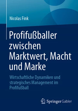 Abbildung von Fink | Profifußballer zwischen Marktwert, Macht und Marke | 1. Auflage | 2026 | beck-shop.de