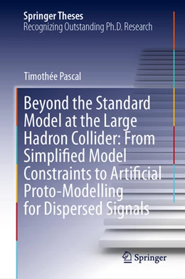 Abbildung von Pascal | Beyond the Standard Model at the Large Hadron Collider: From Simplified Model Constraints to Artificial Proto-Modelling for Dispersed Signals | 1. Auflage | 2026 | beck-shop.de