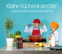Abbildung von Walzinger | Kleine Küchenkünstler - Das BILDERkochbuch ohne Worte | 1. Auflage | 2026 | beck-shop.de