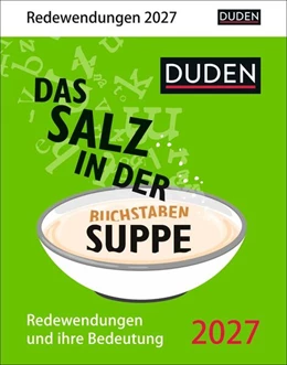 Abbildung von Duden Das Salz in der (Buchstaben-)Suppe Tagesabreißkalender 2027 - Redewendungen und ihre Bedeutung | 1. Auflage | 2026 | beck-shop.de