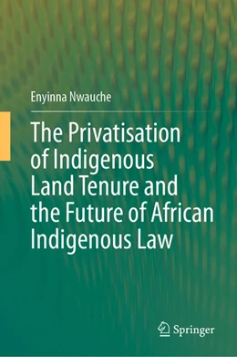 Abbildung von Nwauche | The Privatisation of Indigenous Land Tenure and the Future of African Indigenous Law | 1. Auflage | 2026 | beck-shop.de