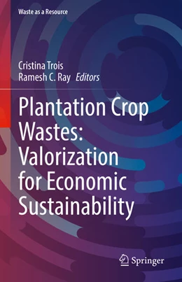 Abbildung von Trois / Ray | PlantationCrop Wastes: Valorization for Economic Sustainability | 1. Auflage | 2026 | beck-shop.de