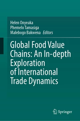 Abbildung von Onyeaka / Tamasiga | Global Food Value Chains: An In-depth Exploration of International Trade Dynamics | 1. Auflage | 2026 | beck-shop.de