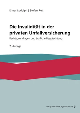 Abbildung von Ludolph / Reis | Die Invalidität in der privaten Unfallversicherung | 7. Auflage | 2026 | beck-shop.de