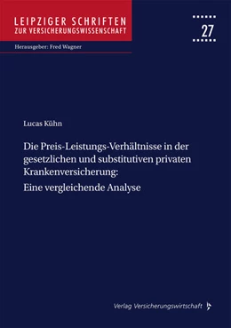 Abbildung von Kühn / Wagner | Die Preis-Leistungs-Verhältnisse in der gesetzlichen und substitutiven privaten Krankenversicherung: Eine vergleichende Analyse | 1. Auflage | 2026 | beck-shop.de