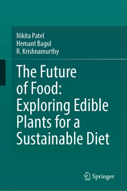 Abbildung von Patel / Bagul | The Future of Food: Exploring Edible Plants for a Sustainable Diet | 1. Auflage | 2026 | beck-shop.de