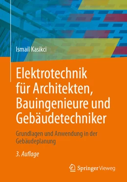 Abbildung von Kasikci | Elektrotechnik für Architekten, Bauingenieure und Gebäudetechniker | 3. Auflage | 2026 | beck-shop.de