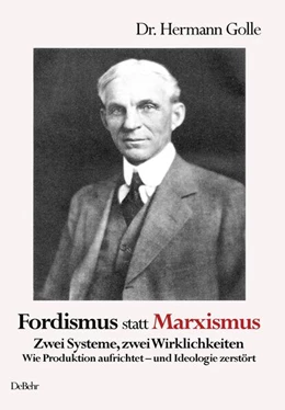 Abbildung von Golle | Fordismus statt Marxismus - Zwei Systeme, zwei Wirklichkeiten - Wie Produktion aufrichtet - und Ideologie zerstört | 1. Auflage | 2026 | beck-shop.de