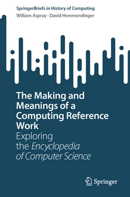 Abbildung von Aspray / Hemmendinger | The Making and Meanings of a Computing Reference Work | 1. Auflage | 2026 | beck-shop.de