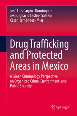Abbildung von Carpio-Domínguez / Castro-Salazar | Drug Trafficking and Protected Areas in Mexico | 1. Auflage | 2026 | beck-shop.de