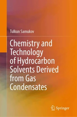 Abbildung von Samukov | Chemistry and Technology of Hydrocarbon Solvents Derived from Gas Condensates | 1. Auflage | 2026 | beck-shop.de