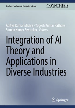 Abbildung von Mishra / Rathore | Integration of AI Theory and Applications in Diverse Industries | 1. Auflage | 2026 | beck-shop.de