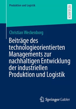 Abbildung von Weckenborg | Beiträge des technologieorientierten Managements zur nachhaltigen Entwicklung der industriellen Produktion und Logistik | 1. Auflage | 2026 | beck-shop.de