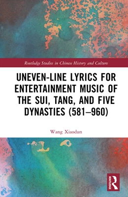 Abbildung von Wang | Uneven-Line Lyrics for Entertainment Music of the Sui, Tang, and Five Dynasties (581-960) | 1. Auflage | 2026 | beck-shop.de