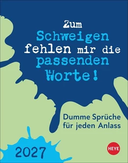 Abbildung von Heye | Dumme Sprüche für jeden Anlass Tagesabreißkalender 2027 | 1. Auflage | 2026 | beck-shop.de