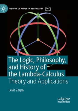 Abbildung von Zerpa | The Logic, Philosophy, and History of the Lambda-Calculus | 1. Auflage | 2026 | beck-shop.de