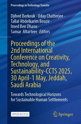 Abbildung von Berkouk / Chatterjee | Proceedings of the 2nd International Conference on Creativity, Technology, and Sustainability-CCTS 2025, 30 April-1 May, Jeddah, Saudi Arabia | 1. Auflage | 2026 | beck-shop.de
