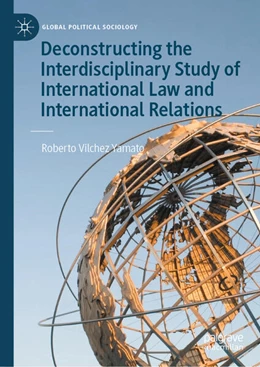 Abbildung von Yamato | Deconstructing the Interdisciplinary Study of International Law and International Relations | 1. Auflage | 2026 | beck-shop.de