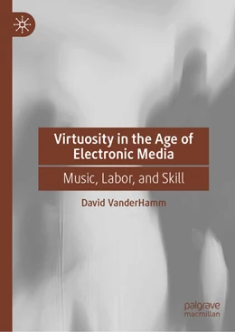 Abbildung von Vanderhamm | Virtuosity in the Age of Electronic Media | 1. Auflage | 2026 | beck-shop.de