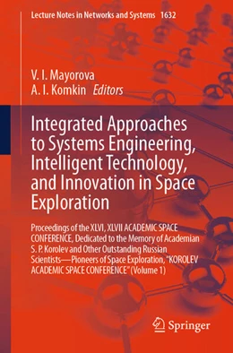 Abbildung von Mayorova / Komkin | Integrated Approaches to Systems Engineering, Intelligent Technology, and Innovation in Space Exploration | 1. Auflage | 2026 | beck-shop.de