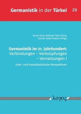 Abbildung von Yücel / Öncü | Germanistik im 21. Jahrhundert: Verbindungen – Verknüpfungen – Vernetzungen I | 1. Auflage | 2026 | beck-shop.de