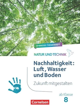 Abbildung von Natur und Technik ab Klasse 8 - Zukunft mitgestalten - Nachhaltigkeit: Luft, Wasser und Boden - Hybrides Themenheft | 1. Auflage | 2026 | beck-shop.de