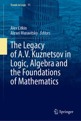 Abbildung von Citkin / Muravitsky | The Legacy of A.V. Kuznetsov in Logic, Algebra and the Foundations of Mathematics | 1. Auflage | 2026 | beck-shop.de