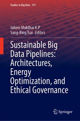 Abbildung von Mukthar K.P / Tsai | Sustainable Big Data Pipelines: Architectures, Energy Optimization, and Ethical Governance | 1. Auflage | 2026 | beck-shop.de