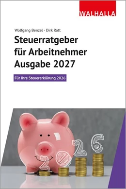Abbildung von Benzel / Rott | Steuerratgeber für Arbeitnehmer - Ausgabe 2027 | 1. Auflage | 2026 | beck-shop.de