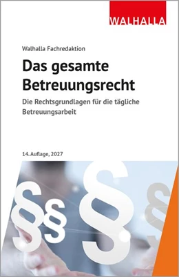 Abbildung von Walhalla Fachredaktion | Das gesamte Betreuungsrecht • Ausgabe 2027 | 14. Auflage | 2027 | beck-shop.de