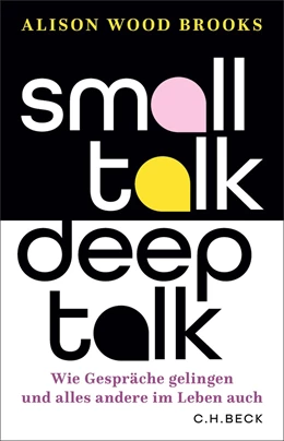 Abbildung von Brooks, Alison Wood | Small Talk, Deep Talk | 1. Auflage | 2026 | beck-shop.de