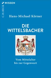 Cover: Hans-Michael Körner, Die Wittelsbacher