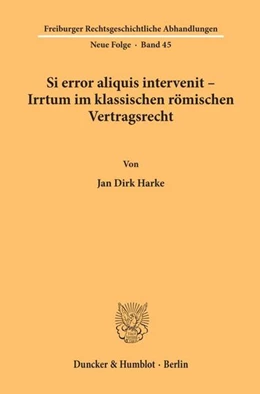 Abbildung von Harke | Si error aliquis intervenit – Irrtum im klassischen römischen Vertragsrecht. | 1. Auflage | 2005 | beck-shop.de