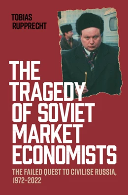 Abbildung von Rupprecht | The Tragedy of Soviet Market Economists | 1. Auflage | 2026 | beck-shop.de